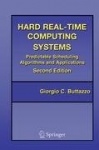 Hard Real-Time Computing Systems: Predictable Scheduling Algorithms and Applications