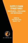 Supply Chain Structures - Coordination, Information and Optimization