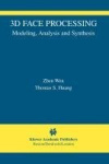 3D Face Processing - Modeling, Analysis and Synthesis