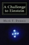 A Challenge to Einstein - Rethinking Relativity