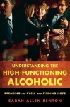 Understanding the High-Functioning Alcoholic - Breaking the Cycle and Finding Hope