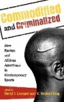 Commodified and Criminalized - New Racism and African Americans in Contemporary Sports