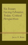 Six Issues Facing Libraries Today - Critical Perspectives