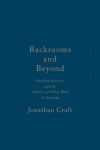Backrooms and Beyond - Partisan Advisers and the Politics of Policy Work in Canada