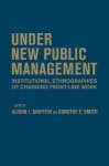 Under New Public Management - Institutional Ethnographies of Changing Front-Line Work