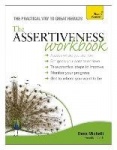 Assertiveness Workbook - A practical guide to developing confidence and greater self-esteem