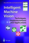 Intelligent Machine Vision - Techniques, Implementations and Applications