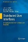 Distributed User Interfaces - Designing Interfaces for the Distributed Ecosystem