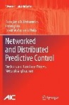 Networked and Distributed Predictive Control - Methods and Nonlinear Process Network Applications