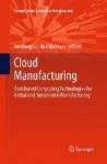 Cloud Manufacturing - Distributed Computing Technologies for Global and Sustainable Manufacturing