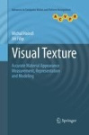 Visual Texture : Accurate Material Appearance Measurement, Representation and Modeling