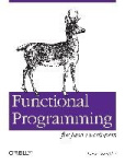 Functional Programming for Java Developers - Tools for Better Concurrency, Abstraction, and Agility