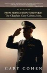 From Persecution to Service - The Chaplain Gary Cohen Story.