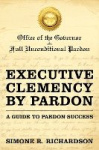 Executive Clemency by Pardon - A Guide to Pardon Success
