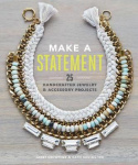 Make a Statement - 25 Handcrafted Jewelry & Accessory Projects