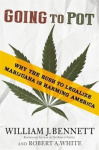 Going to Pot - Why the Rush to Legalize Marijuana Is Harming America