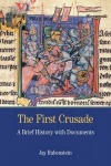 The First Crusade - A Brief History with Documents