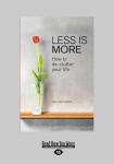 Less is More - How to De-clutter Your Life
