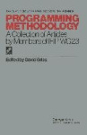 Programming Methodology - A Collection of Articles by Members of IFIP WG2.3