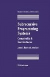 Subrecursive Programming Systems : Complexity & Succinctness