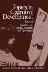 Topics in Cognitive Development - Equilibration: Theory, Research, and Application