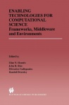 Enabling Technologies for Computational Science - Frameworks, Middleware and Environments