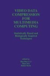 Video Data Compression for Multimedia Computing - Statistically Based and Biologically Inspired Techniques