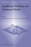 Equilibrium Problems and Variational Models