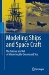Modeling Ships and Space Craft : The Science and Art of Mastering the Oceans and Sky
