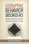 Disruptive Behavior Disorders - Evidence-Based Practice for Assessment and Intervention