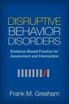 Disruptive Behavior Disorders - Evidence-Based Practice for Assessment and Intervention