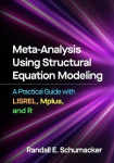 Meta-Analysis Using Structural Equation Modeling - A Practical Guide with LISREL, Mplus, and R