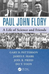 Paul John Flory - A Life of Science and Friends