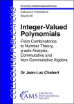 Integer-Valued Polynomials - From Combinatorics to Number Theory, $p$-adic Analysis, Commutative and Non-Commutative Algebra