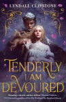 Tenderly I am Devoured - A swoony gothic romance
