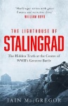 The Lighthouse of Stalingrad - The Hidden Truth at the Centre of WWII's Greatest Battle