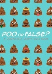 Poo or False? - A completely crappy quiz book, perfect for secret santa!