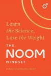 The Noom Mindset - Learn the Science, Lose the Weight: the PERFECT DIET to change your relationship with food ... for good!
