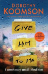 Give Him to Me - the heart-stopping new thriller from the Queen of the Big Reveal!