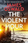 The Violent Hour - the new high-stakes thriller in the Sunday Times bestselling Inspector McLean series