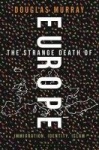 The Strange Death of Europe - Immigration, Identity, Islam