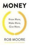 Money - Know More, Make More, Give More: Learn how to make more money and transform your life
