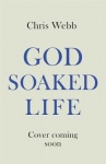 God-soaked life - discovering a kingdom spirituality