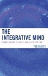 The Integrative Mind - Transformative Education For a World On Fire