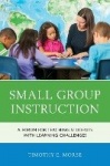 Small Group Instruction - A Forum for Teaching Students with Learning Challenges