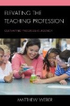 Elevating the Teaching Profession - Cultivating Progressive Agency