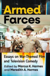 Armed Farces - Essays on War-Themed Film and Television Comedy