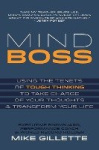 Mind Boss - Using the Tenets of Tough Thinking to Take Charge of Your Thoughts and Transform Your Life