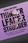 Thinner leaner stronger