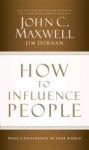 How to Influence People: Make a Difference in Your World